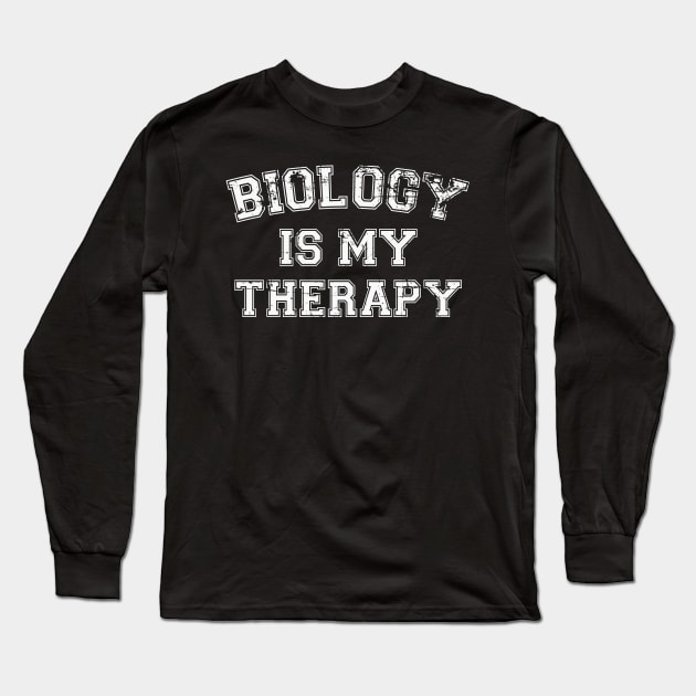 Biology Is My Therapy Long Sleeve T-Shirt by RW
